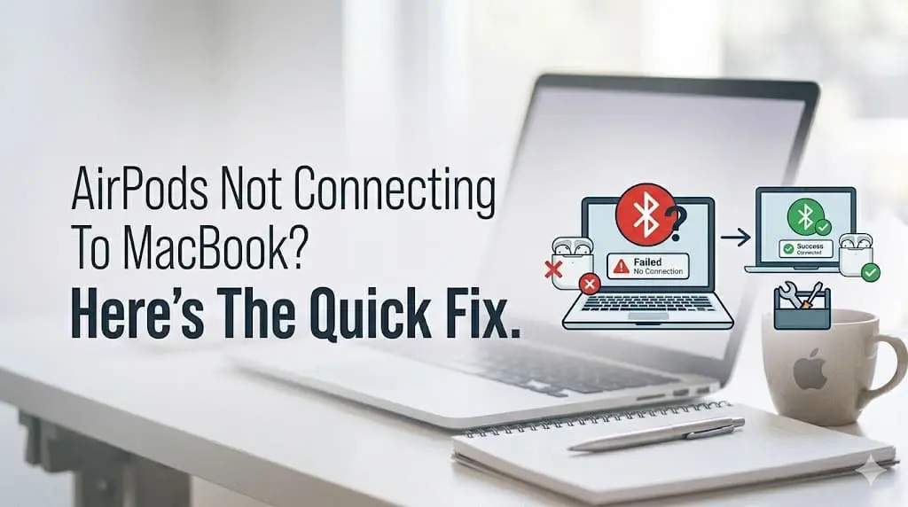 AirPods Not Connecting To MacBook? Here’s The Quick Fix.