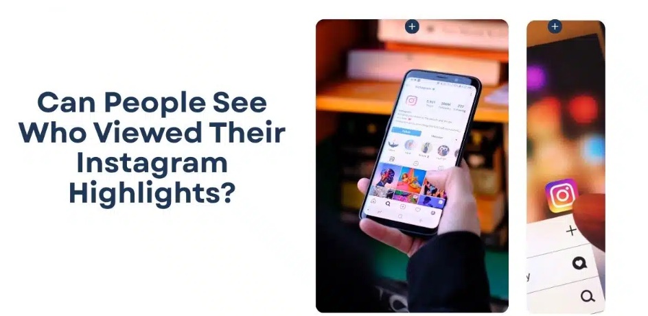 Can People See If You View Their Highlights on Instagram?