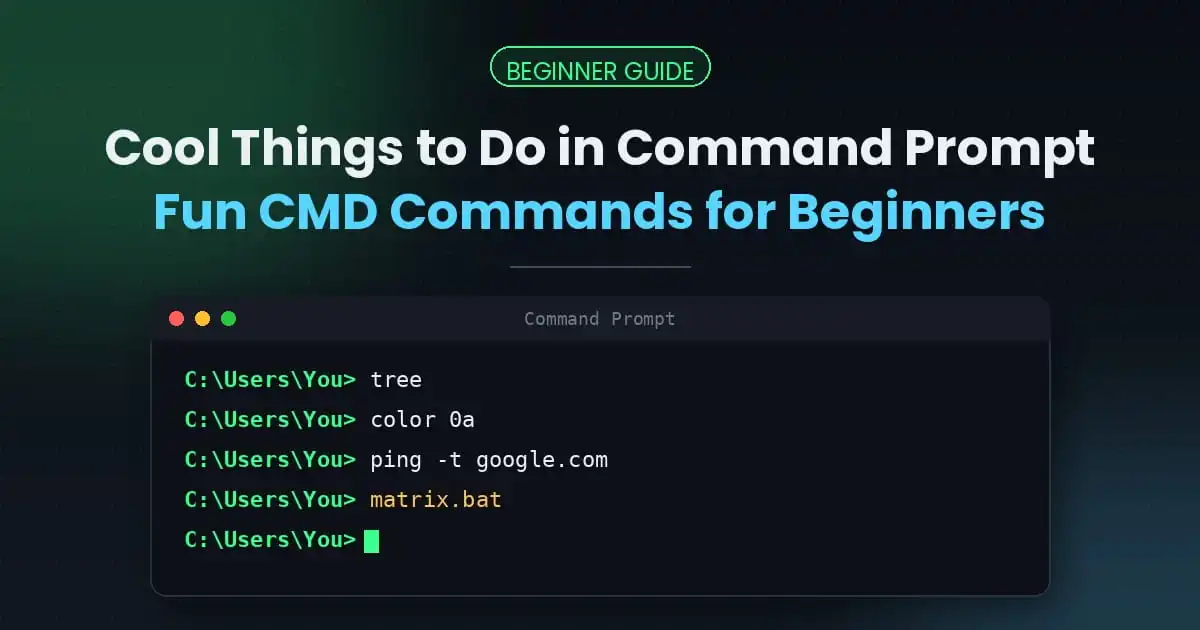 Cool Things to Do in Command Prompt: Fun CMD Commands for Beginners